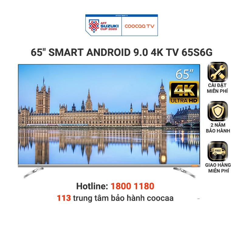 Smart Tivi 4K UHD Coocaa 65 inch - Android 9.0 - Model 65S6G - Hàng chính hãng