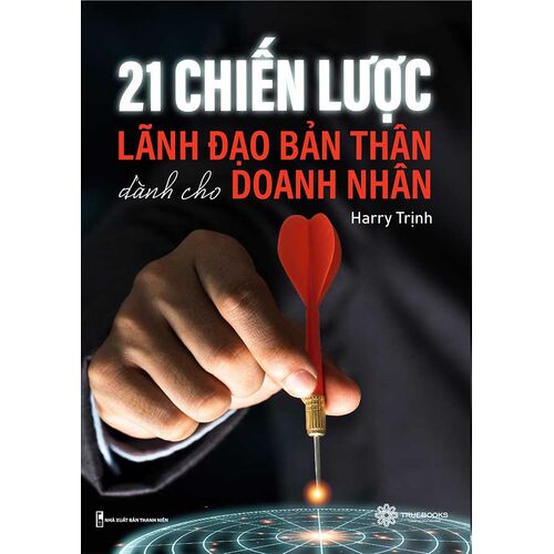 21 Chiến Lược Lãnh Đạo Bản Thân Dành Cho Doanh Nhân