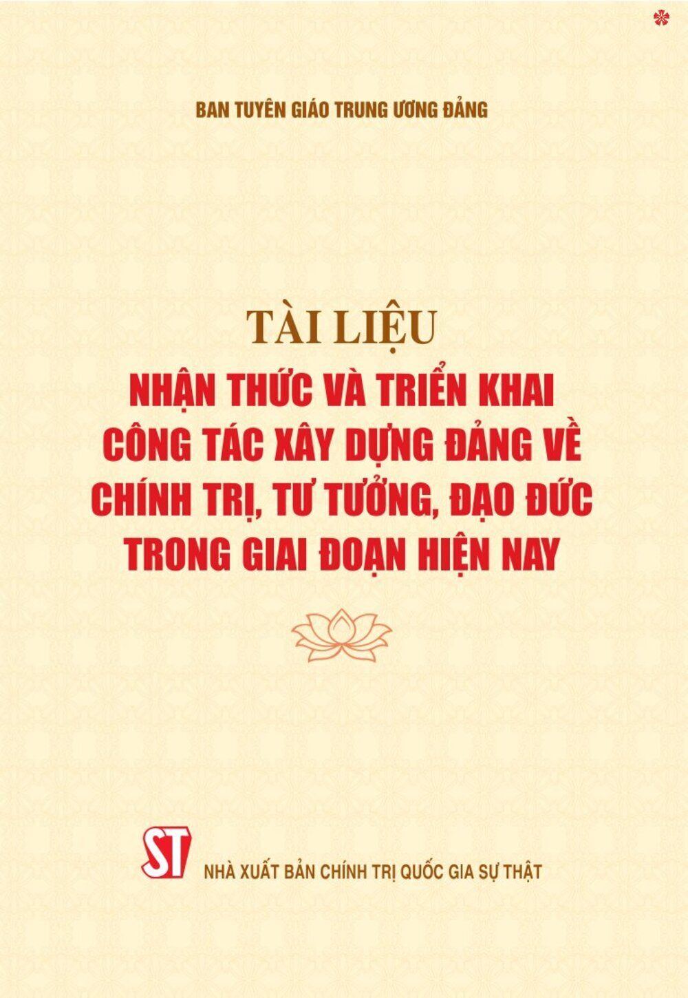 Tài liệu nhận thức và triển khai công tác xây dựng Đảng về chính trị, tư tưởng, đạo đức trong giai đoạn hiện nay - bản in 2024