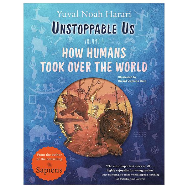 Sách ngoại văn: Unstoppable Us - Volume 1 - How Humans Took Over The World