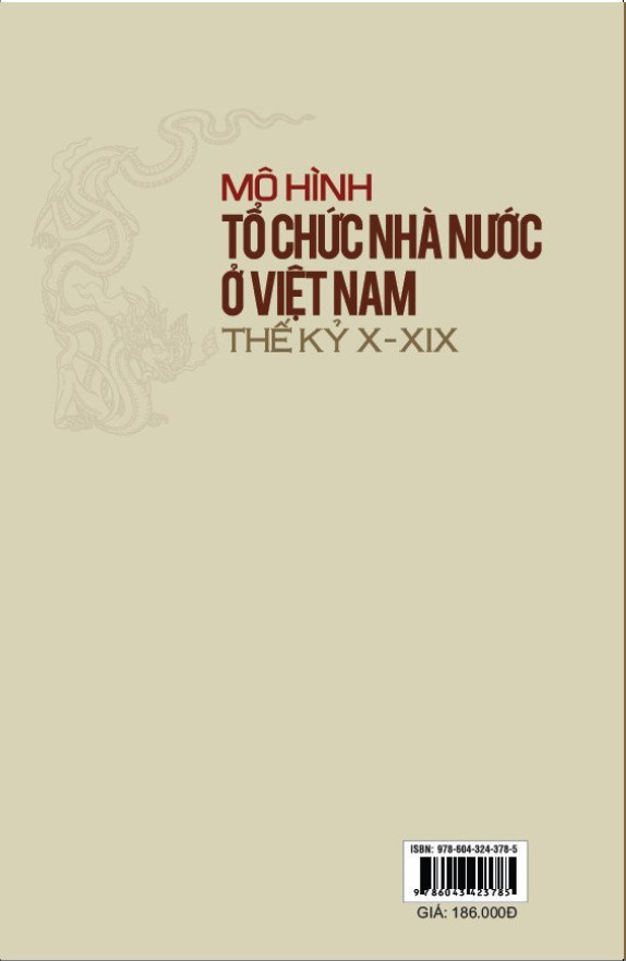 MÔ HÌNH TỔ CHỨC NHÀ NƯỚC Ở VIỆT NAM THẾ KỶ X - XIX - Phạm Đức Anh - (bìa mềm)