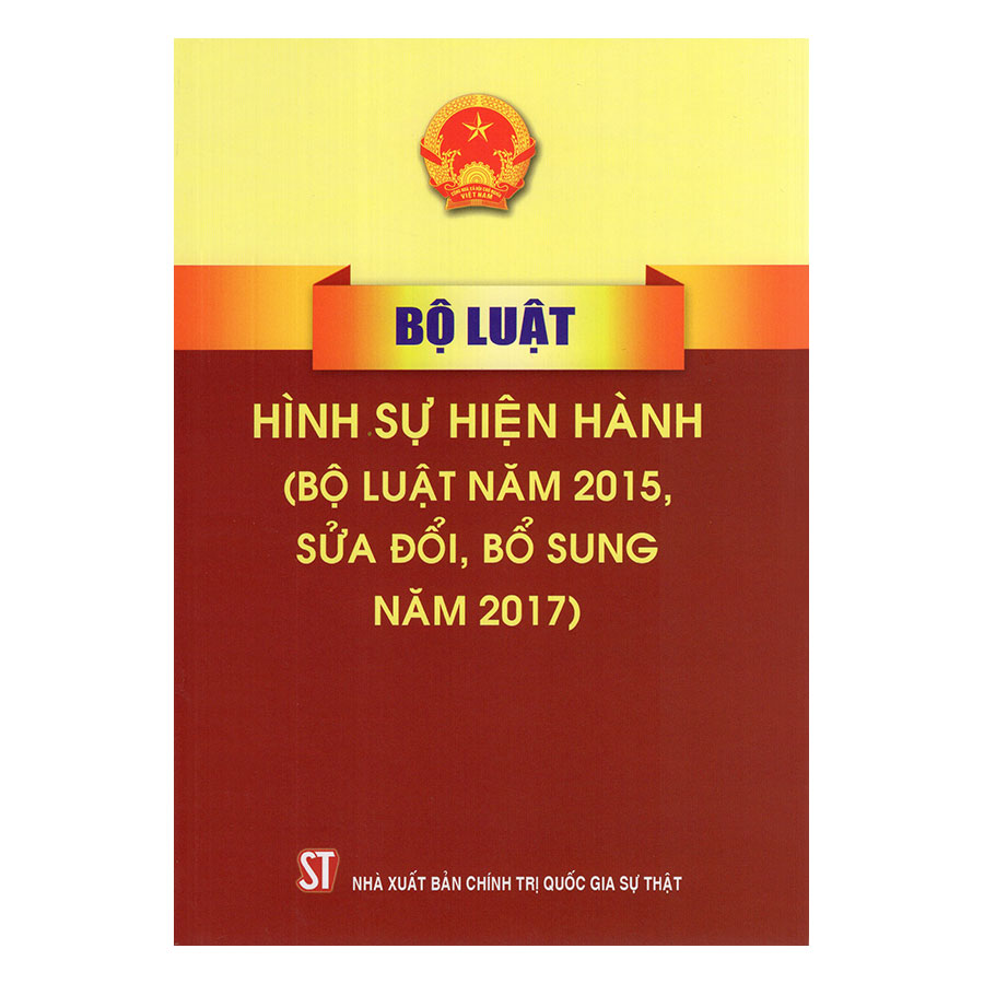 Bộ Luật Hình Sự Hiện Hành (Bộ Luật Năm 2015, Sửa Đổi, Bổ Sung Năm 2017)