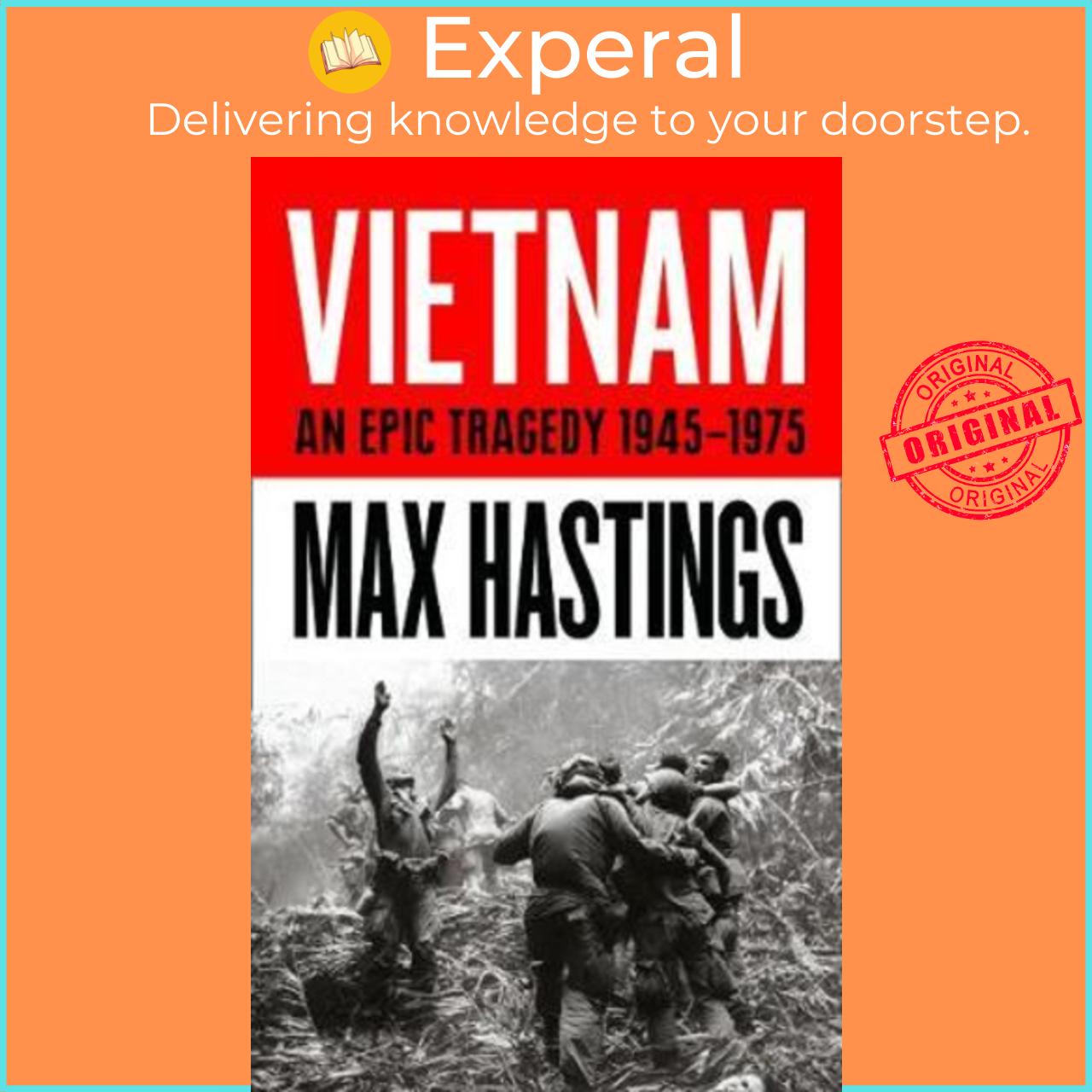 Sách - Vietnam : An Epic History of a Divisive War 1945-1975 by Sir Max Hastings