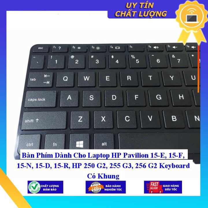 Bàn Phím dùng cho Laptop HP Pavilion 15-E 15-F 15-N 15-D 15-R HP 250 G2 255 G3 256 G2 Keyboard Có Khung - Hàng Nhập Khẩu New Seal
