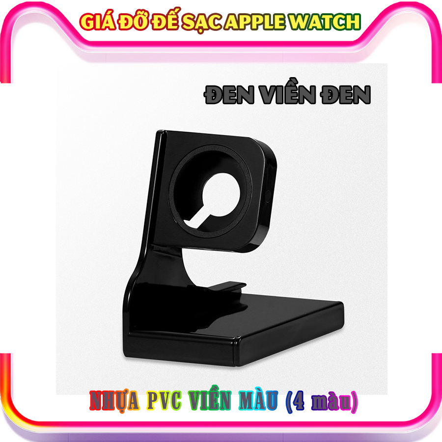 Giá đỡ chân đế sạc dành cho Apple Watch Series 7 nhựa PVC viền màu - nhiều màu