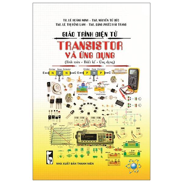 Giáo Trình Điện Tử - Transistor Và Ứng Dụng (Tính Toán - Thiết Kế - Ứng Dụng)