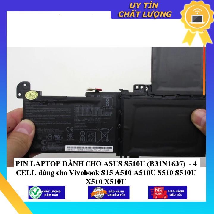 PIN LAPTOP dùng cho ASUS S510U (B31N1637) - 4 CELL dùng cho Vivobook S15 A510 A510U S510 S510U X510 X510U - Hàng Nhập Khẩu New Seal