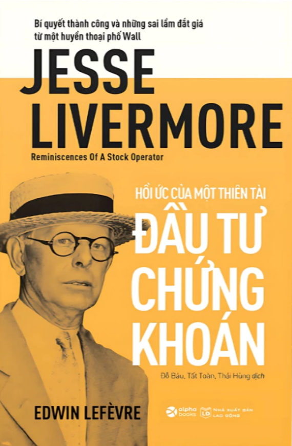 Hồi Ức Của Một Thiên Tài Đầu Tư Chứng Khoán - Jesse Livermore - Reminiscences Of A Stock Operator - AL