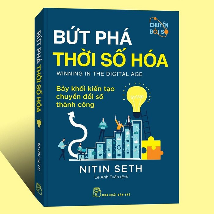 Bứt Phá Thời Số Hóa - Bảy Khối Kiến Tạo Chuyển Đổi Số Thành Công - Nitin Seth - Lê Anh Tuấn dịch - (bìa mềm)