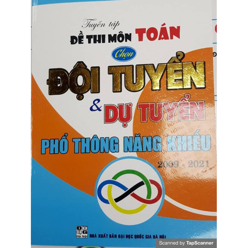 TUYỂN TẬP ĐỀ THI MÔN TOÁN CHỌN ĐỘI TUYỂN VÀ DỰ TUYỂN PHỔ THÔNG NĂNG KHIẾU 2019 - 2021