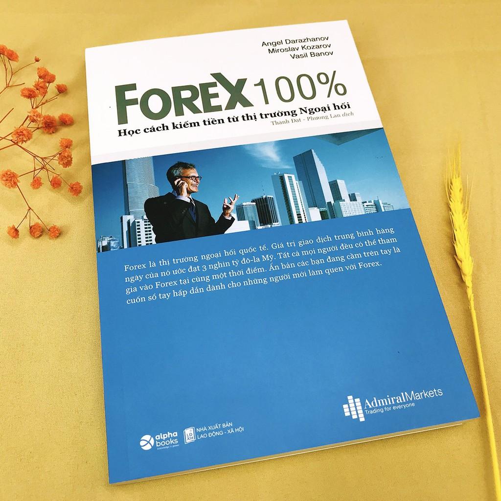 Sách - Forex 100% - Học Cách Kiếm Tiền Từ Thị Trường Ngoại Hối