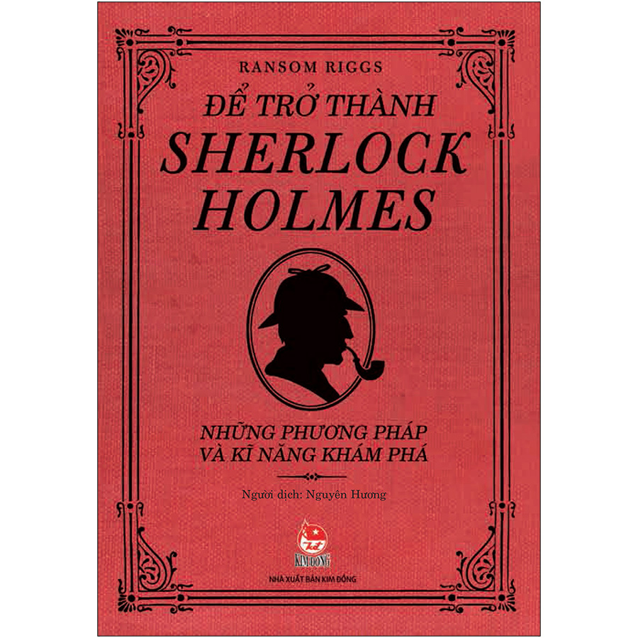 Để Trở Thành Sherlock Holmes - Những Phương Pháp Và Kĩ Năng Khám Phá (Tái Bản 2020)