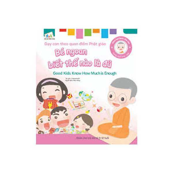 Gieo Hạt Lành Cho Con - Dạy Con Theo Quan Điểm Phật Giáo - Good Kids Know How Much Is Enough - Bé Ngoan Biết Thế Nào Là Đủ