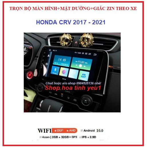 TẶNG PM VIETMAP S1.Bộ màn hình cho xe HONDA CRV đời 2017-2021 GỒM màn androi+mặt dưỡng+ giắc zin,sử dụng Tiếng Việt.