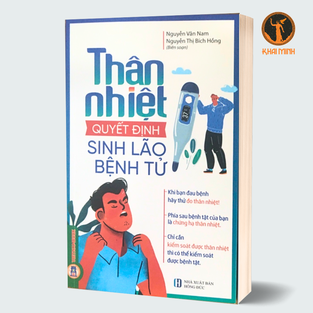 (bản mới nhất) THÂN NHIỆT QUYẾT ĐỊNH SINH LÃO BỆNH TỬ - Nguyễn Vân Nam, Nguyễn Thị Bích Hồng biên soạn - (bìa mềm)