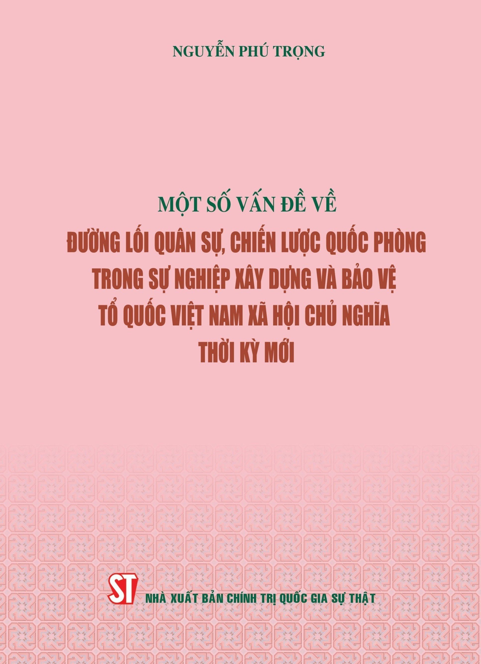 Một số vấn đề về đường lối quân sự, chiến lược quốc phòng trong sự nghiệp xây dựng và bảo vệ tổ quốc Việt Nam thời kỳ mới