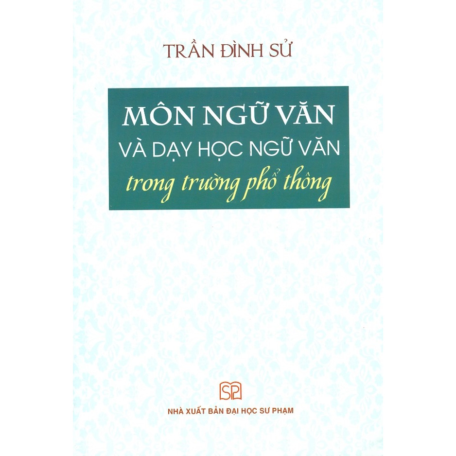 Môn Ngữ Văn Và Dạy Học Ngữ Văn Trong Trường Phổ Thông