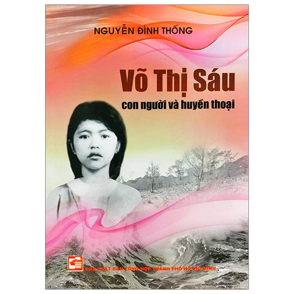 Võ Thị Sáu - Con Người &amp; Huyền Thoại (Tái Bản 2019)