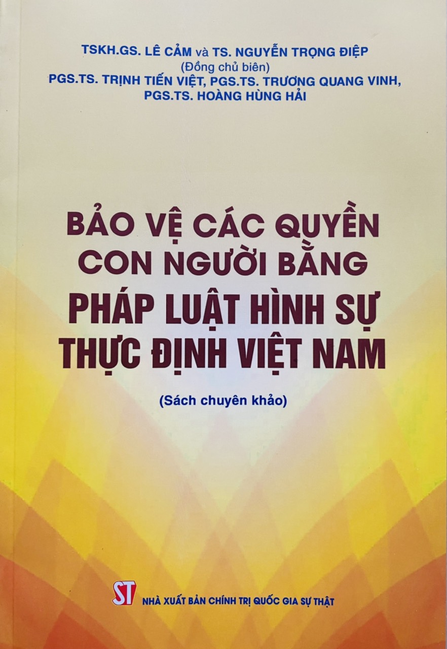 Bảo vệ các quyền con người bằng pháp luật hình sự thực định Việt Nam