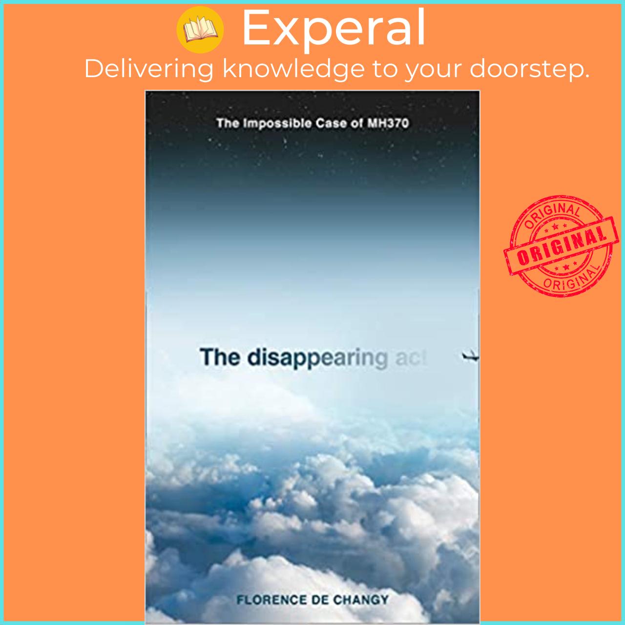 Sách - The Disappearing Act : The Impossible Case of Mh370 by Florence de Changy (UK edition, paperback)