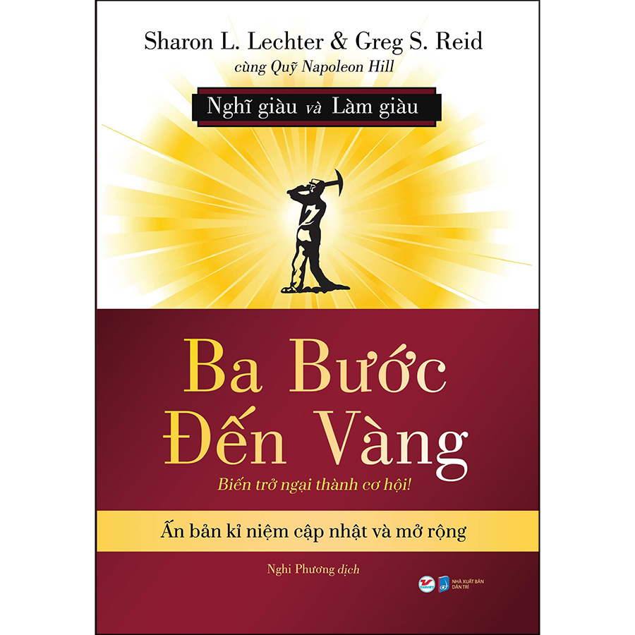 Ba Bước Đến Vàng - Nghĩ Giàu Và Làm Giàu : Biến Trở Ngại Thành Cơ Hội!