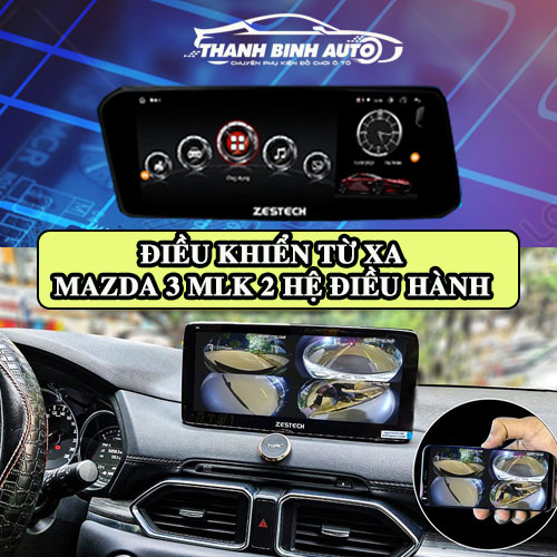 Màn hình Zestech Mazda 3 MLK 2 hệ điều hành