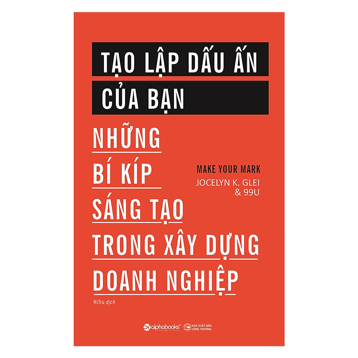 Tạo Lập Dấu Ấn Của Bạn (Những Bí Kíp Sáng Tạo Trong Xây Dựng Doanh Nghiệp) (Tặng Cây Viết Galaxy)