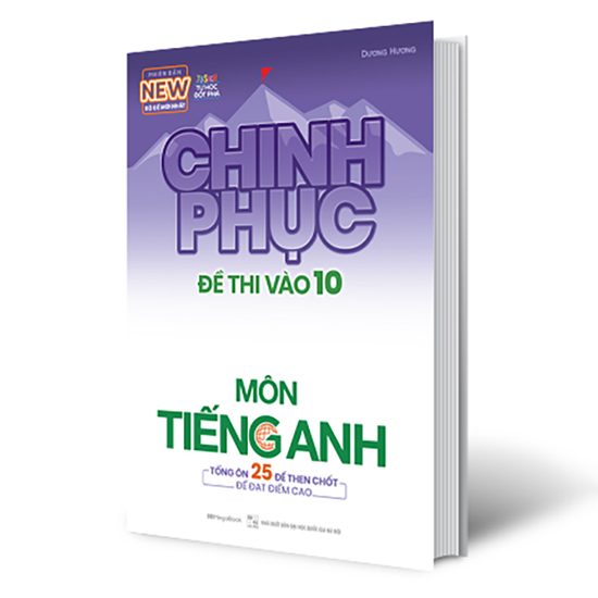 Chinh Phục Đề Thi Vào 10 Môn Tiếng Anh (Tái Bản)