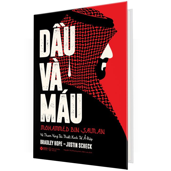 Dầu Và Máu - Mohammed Bin Salman Và Tham Vọng Tái Thiết Kinh Tế Ả-Rập