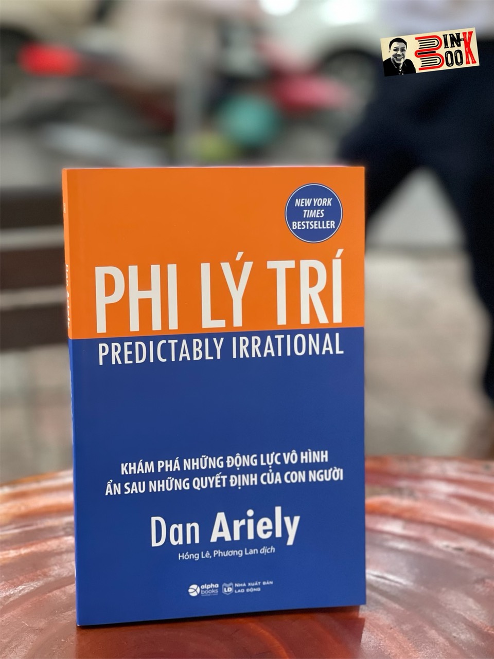 [New York Time Bestseller] PHI LÝ TRÍ – Khám phá những động lực vô hình ẩn sau những quyết định của con người – Dan Ariely – Hồng Lê và Phương Lan dịch – Alphabooks – NXB Lao Động (bìa mềm)