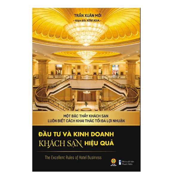 Đầu Tư Và Kinh Doanh Khách Sạn Hiệu Quả - Tác Giả Trần Xuân Mới