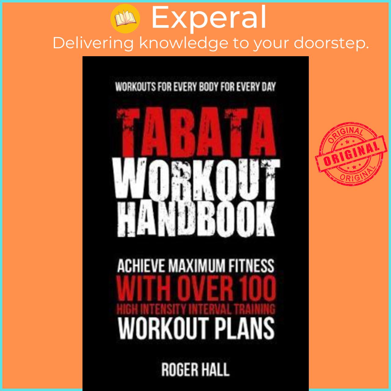 Sách - Tabata Workout Handbook : Achieve Maximum Fitness with Over 100 High Intens by Roger Hall (US edition, paperback)