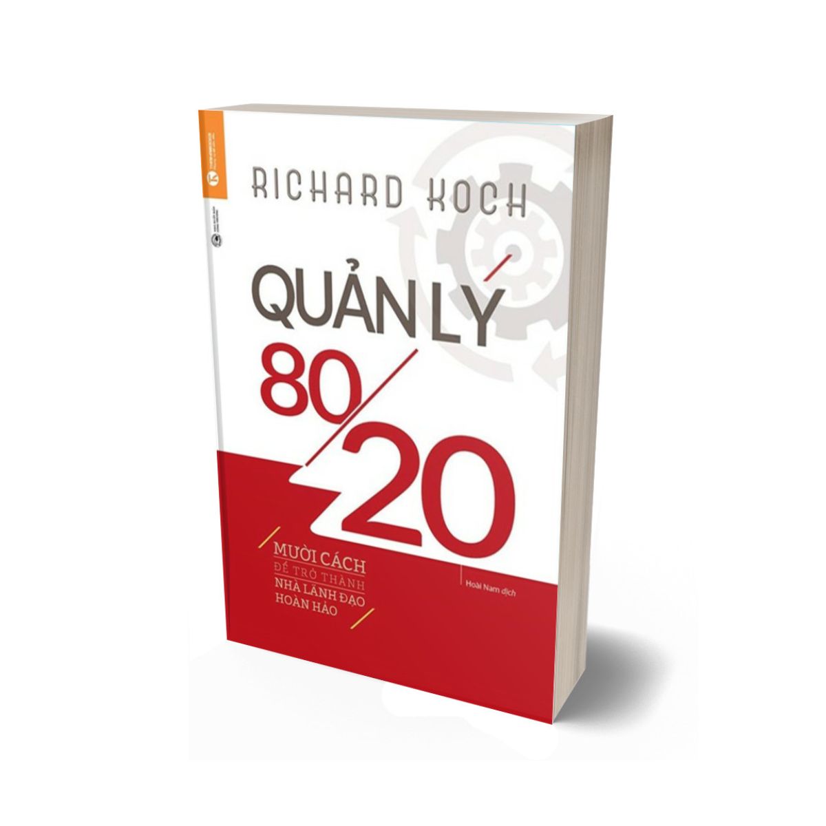 Quản Lý 80/20: Mười Cách Để Trở Thành Nhà Lãnh Đạo Hoàn Hảo