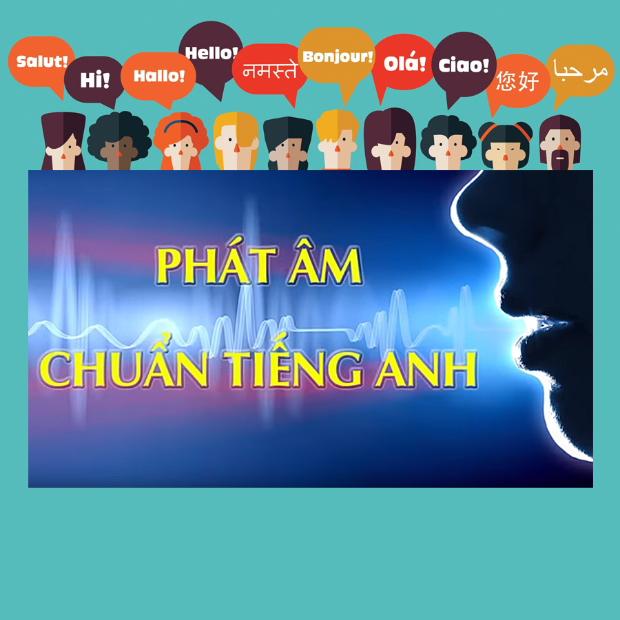 Khóa Học Phát Âm Chuẩn Tiếng Anh