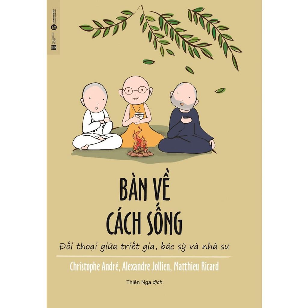 Sách - Bàn Về Cách Sống - Đối Thoại Giữa Triết Gia, Bác Sỹ Và Nhà Sư - Thái Hà Sach24h