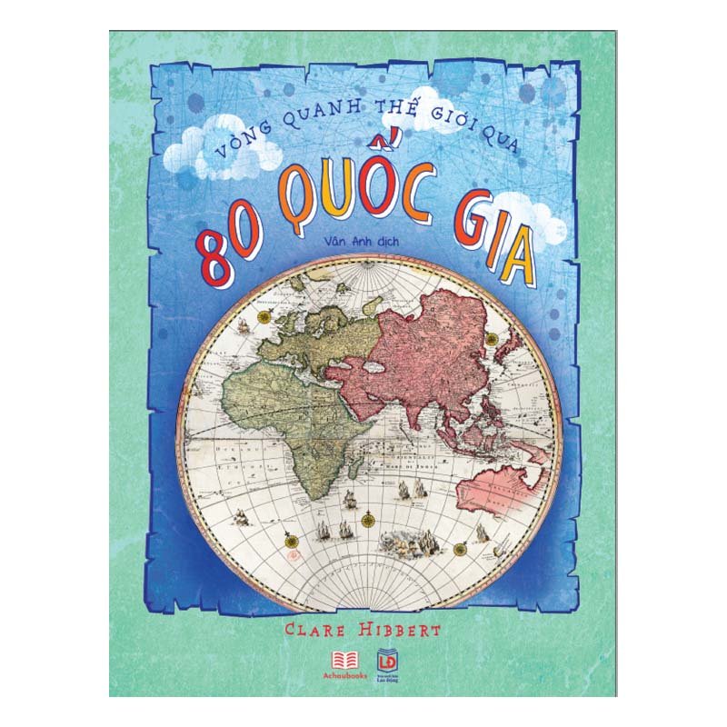 Sách Khám Phá - 80 Bản Đồ Vòng Quanh Thế Giới - Khám Phá Thế Giới Cùng Cuốn Bản Đồ Khổng Lồ, Gồm 52 Tấm Bản Đồ Minh Họa Sinh Động -  Á Châu Books, Bìa Cứng, In Màu