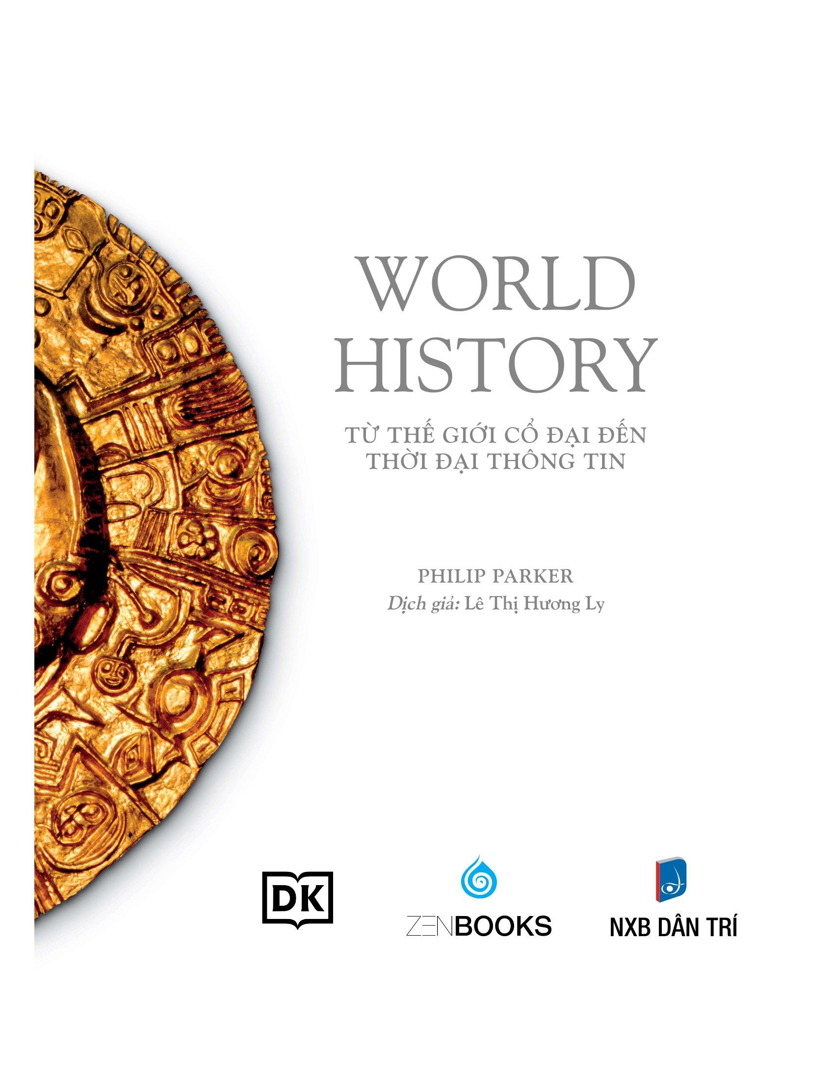 World History - Lịch Sử Thế Giới - Từ Thế Giới Cổ Đại Đến Thời Đại Thông Tin - Bìa Cứng