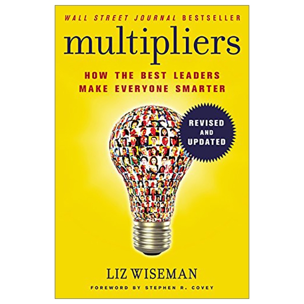 Multipliers, Revised And Updated: How The Best Leaders Make Everyone Smarter