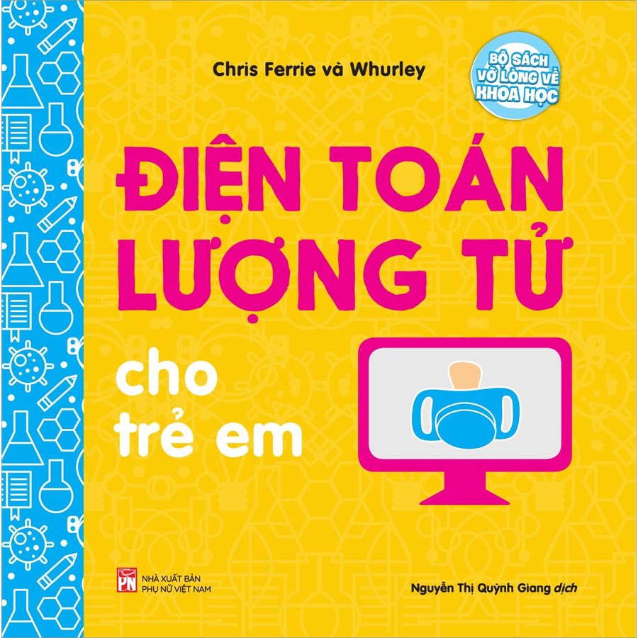 Bộ Sách Vỡ Lòng Về Khoa Học - Điện Toán Lượng Tử Cho Trẻ Em 