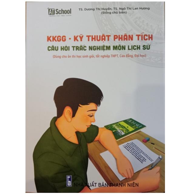 Sách _ KKGG Kỹ Thuật Phân Tích Câu Hỏi Trắc Nghiệm Môn Lịch Sử