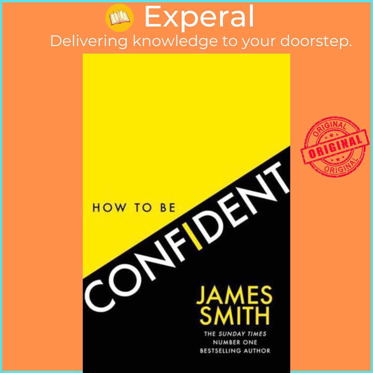 Sách - How to Be Confident by James Smith (UK edition, Paperback)