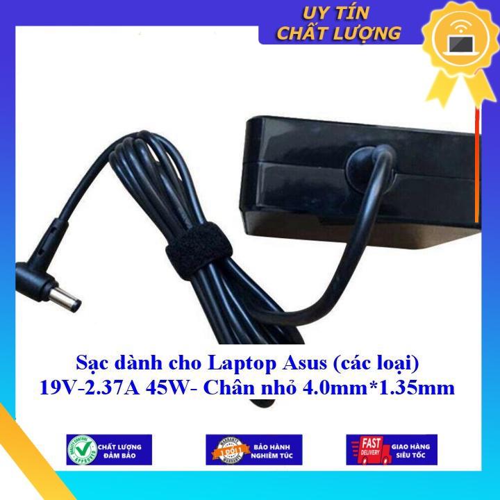 Sạc dùng cho Laptop Asus (các loại) 19V-2.37A 45W- Chân nhỏ 4.0mm*1.35mm - Hàng Nhập Khẩu New Seal