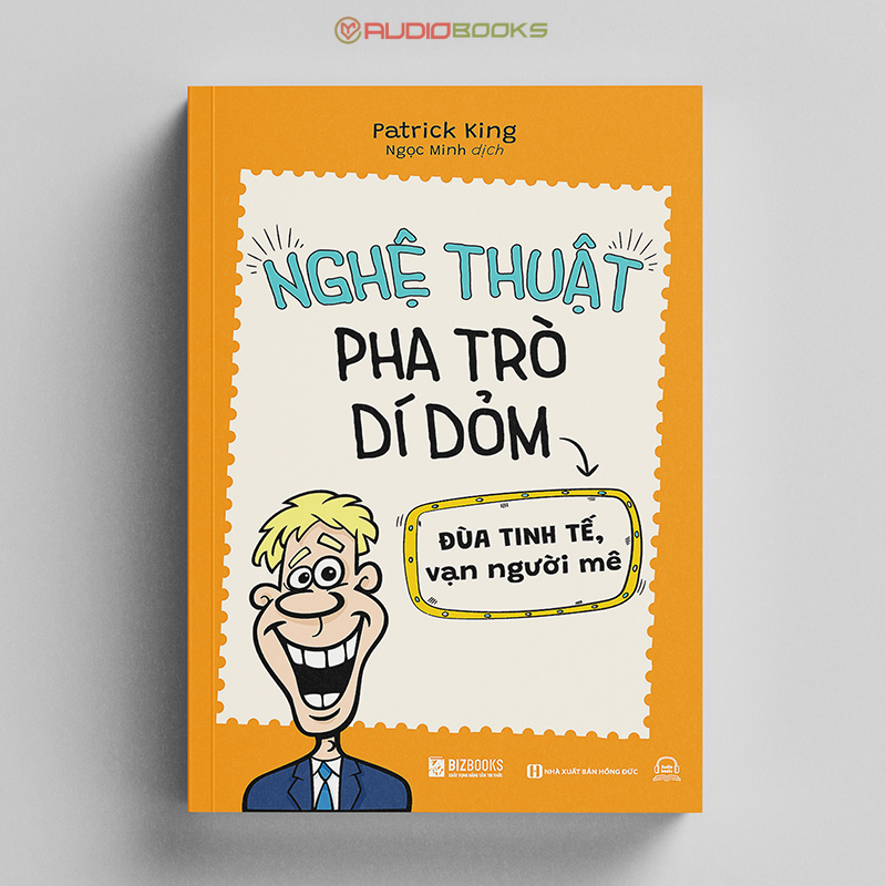 Nghệ Thuật Pha Trò Dí Dỏm: Đùa Tinh Tế, Vạn Người Mê - Làm Chủ Sự Hài Hước