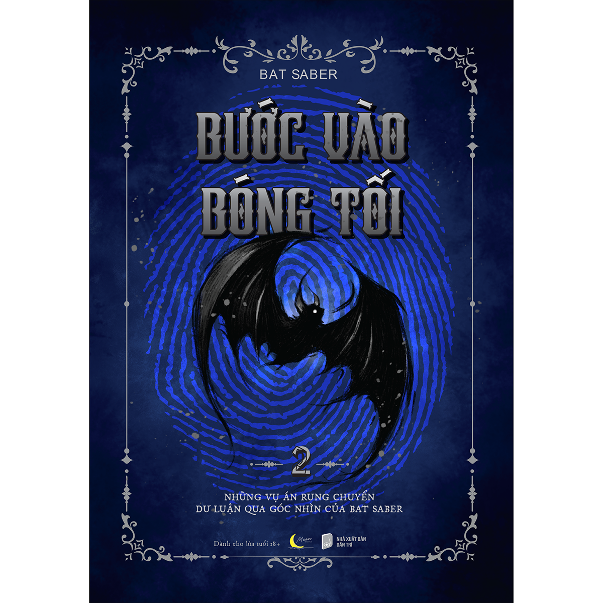 Bước vào bóng tối 2 - Những vụ án rung chuyển dư luận qua góc nhìn của Bat Saber