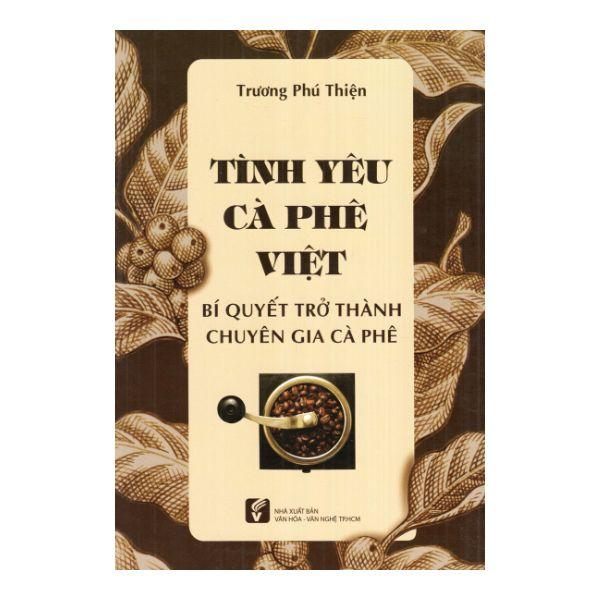 Tình Yêu Cà Phê Việt Nam - Bí Quyết Trở Thành Chuyên Gia Cà Phê