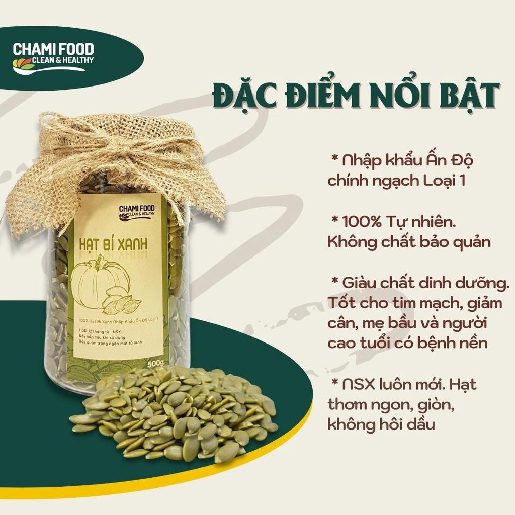 Hạt bí xanh ChamiFood tách vỏ sấy chín 500G NHẬP KHẨU ẤN ĐỘ CHÍNH NGẠCH LOẠI 1 giúp Giảm cân Đẹp dáng phù hợp Eat clean