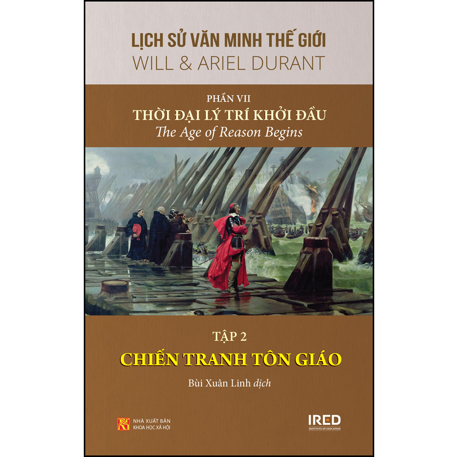 Lịch sử văn minh thế giới: Phần VII: Thời đại lý trí khởi đầu - Tập 2: CHIẾN TRANH TÔN GIÁO