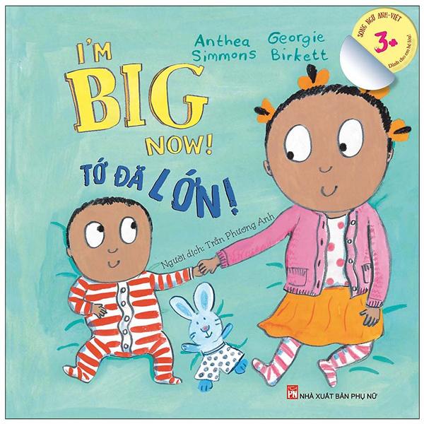 I’m Big Now! Tớ Đã Lớn - Dành Cho Em Bé Lớn 3+