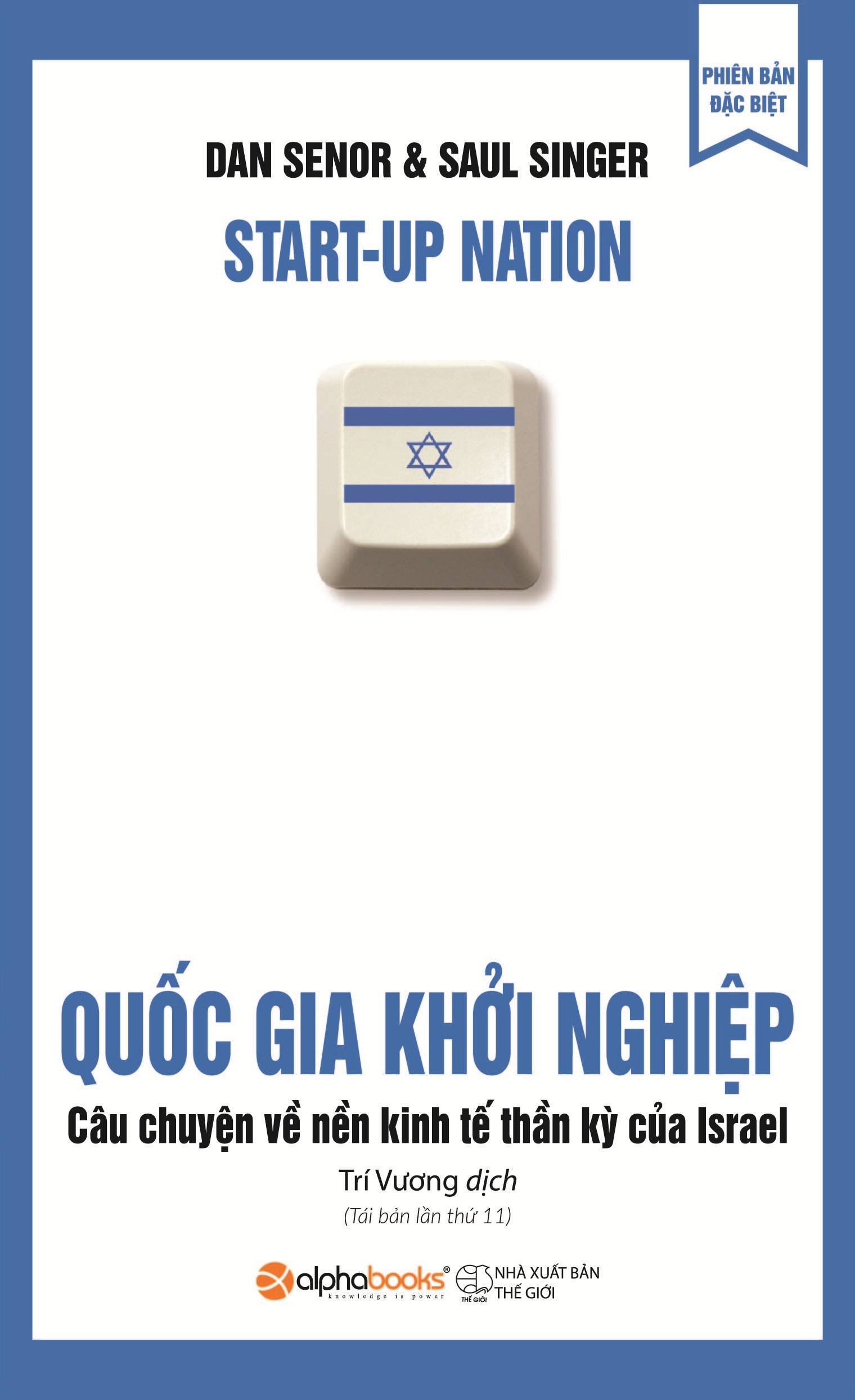 Quốc Gia Khởi Nghiệp - Câu Chuyện Về Nền Kinh Tế Thần Kỳ Của Israel (Tái Bản) - Dan Senor, Saul Singer