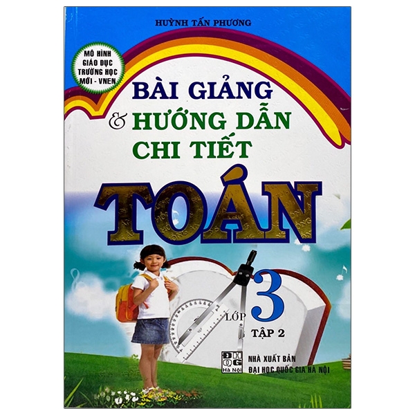 Bài Giảng Và Hướng Dẫn Chi Tiết Toán Lớp 3 - Tập 2 (Mô Hình Trường Học Mới Vnen)